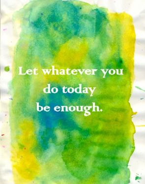 Let whatever you do today